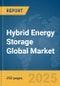 Hybrid Energy Storage Global Market Report 2025 - Product Thumbnail Image