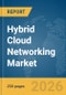 Hybrid Cloud Networking Market Report 2026 - Product Image