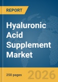 Hyaluronic Acid Supplement Market Report 2026- Product Image