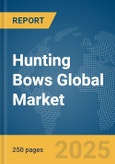 Hunting Bows Global Market Report 2025- Product Image