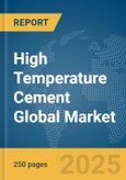 High Temperature Cement Global Market Report 2025- Product Image