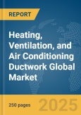 Heating, Ventilation, and Air Conditioning (HVAC) Ductwork Global Market Report 2025- Product Image