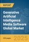 Generative Artificial Intelligence Media Software Global Market Report 2025 - Product Thumbnail Image
