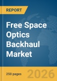 Free Space Optics Backhaul Market Report 2026- Product Image