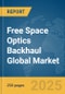 Free Space Optics Backhaul Global Market Report 2025 - Product Thumbnail Image