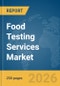 Food Testing Services Market Report 2026 - Product Thumbnail Image