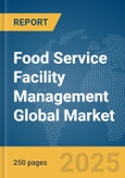 Food Service Facility Management Global Market Report 2025- Product Image