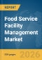 Food Service Facility Management Market Report 2026 - Product Thumbnail Image