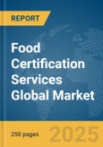 Food Certification Services Global Market Report 2025- Product Image