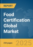 Food Certification Global Market Report 2025- Product Image