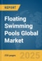 Floating Swimming Pools Global Market Report 2025 - Product Image