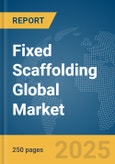 Fixed Scaffolding Global Market Report 2025- Product Image
