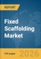 Fixed Scaffolding Market Report 2026 - Product Image