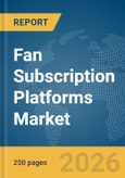 Fan Subscription Platforms Market Report 2026- Product Image