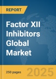 Factor XII Inhibitors Global Market Report 2025- Product Image