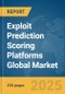 Exploit Prediction Scoring Platforms Global Market Report 2025 - Product Thumbnail Image
