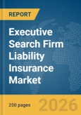 Executive Search Firm Liability Insurance Market Report 2026- Product Image