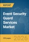 Event Security Guard Services Market Report 2026 - Product Image
