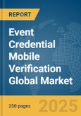 Event Credential Mobile Verification Global Market Report 2025- Product Image