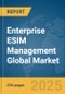 Enterprise ESIM Management Global Market Report 2025 - Product Thumbnail Image