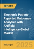 Electronic Patient-Reported Outcomes (ePRO) Analytics with Artificial Intelligence (AI) Global Market Report 2025- Product Image