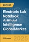 Electronic Lab Notebook Artificial Intelligence (AI) Global Market Report 2025 - Product Thumbnail Image