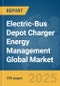 Electric-Bus Depot Charger Energy Management Global Market Report 2025 - Product Thumbnail Image