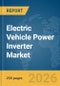 Electric Vehicle Power Inverter Market Report 2026 - Product Thumbnail Image