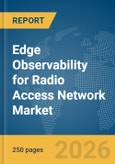 Edge Observability for Radio Access Network (RAN) Market Report 2026- Product Image