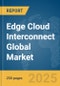 Edge Cloud Interconnect Global Market Report 2025 - Product Thumbnail Image