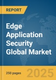 Edge Application Security Global Market Report 2025- Product Image