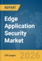 Edge Application Security Market Report 2026 - Product Thumbnail Image