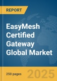 EasyMesh Certified Gateway Global Market Report 2025- Product Image