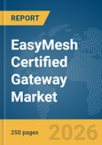 EasyMesh Certified Gateway Market Report 2026- Product Image