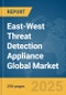East-West Threat Detection Appliance Global Market Report 2025 - Product Thumbnail Image