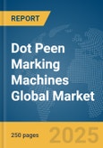 Dot Peen Marking Machines Global Market Report 2025- Product Image