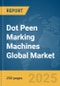 Dot Peen Marking Machines Global Market Report 2025 - Product Image