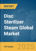 Disc Sterilizer Steam Global Market Report 2025- Product Image
