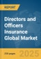 Directors and Officers Insurance Global Market Report 2025 - Product Thumbnail Image