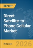 Direct Satellite-to-Phone Cellular Market Report 2026- Product Image