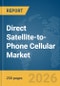 Direct Satellite-to-Phone Cellular Market Report 2026 - Product Thumbnail Image