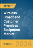 Wireless Broadband Customer Premises Equipment (CPE) Market Report 2026- Product Image