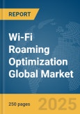 Wi-Fi Roaming Optimization Global Market Report 2025- Product Image
