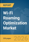 Wi-Fi Roaming Optimization Market Report 2026- Product Image