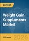 Weight Gain Supplements Market Report 2026 - Product Thumbnail Image