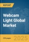 Webcam Light Global Market Report 2025 - Product Image