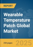 Wearable Temperature Patch Global Market Report 2025- Product Image