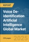 Voice De-identification Artificial Intelligence (AI) Global Market Report 2025 - Product Image