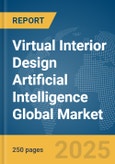 Virtual Interior Design Artificial Intelligence (AI) Global Market Report 2025- Product Image