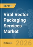 Viral Vector Packaging Services Market Report 2026- Product Image